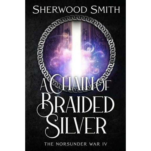 The Norsunder War A Chain of Braided Silver: The Norsunder War IV, Book 4, (Paperback)