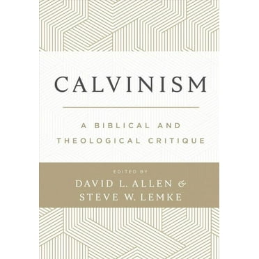 Calvinism : A Biblical and Theological Critique (Hardcover)