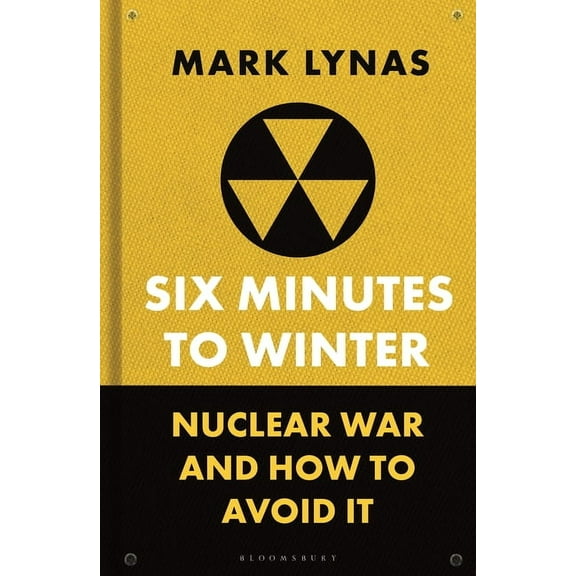 Six Minutes to Winter: Nuclear War and How to Avoid It, (Hardcover)