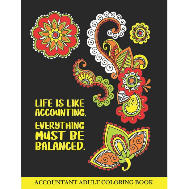 Accountant Adult Coloring Book : Funny Accountant Gift For Men and Women-  Student Graduation, Retirement, Appreciation Fun Gag Gift For Boss and  Coworkers (Floral Theme on Black Paper) (Paperback) 
