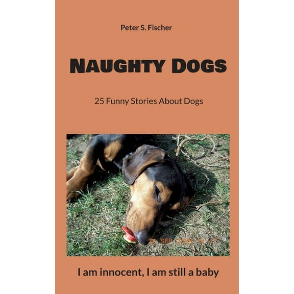 Naughty Dogs: 25 Funny Stories About Dogs, (Paperback)