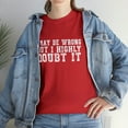 thumbnail image 6 of I May Be Wrong Shirt, Funny Shirt, Sarcastic Shirt, Gift for, Funny Shirts,, 6 of 9