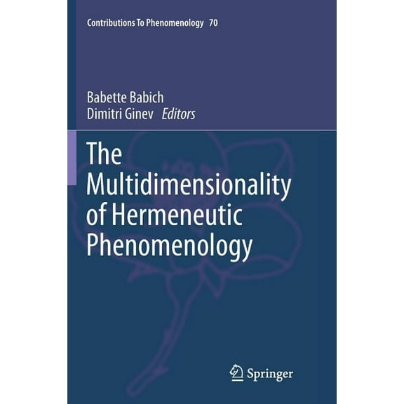 Contributions to Phenomenology The Multidimensionality of Hermeneutic Phenomenology, Book 70, (Paperback)