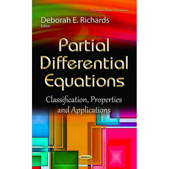 Partial Differential Equations : Classification, Properties and Applications