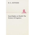 thumbnail image 2 of Searchlights on Health the Science of Eugenics, 2 of 2