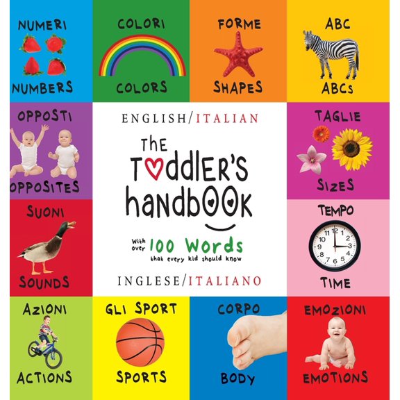 The Toddler's Handbook: Bilingual (English / Italian) (Inglese / Italiano) Numbers, Colors, Shapes, Sizes, ABC Animals, , (Hardcover)