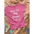 thumbnail image 3 of You Are My Person Right T-Shirt Women -Smartprints Designs, Female Small, 3 of 4