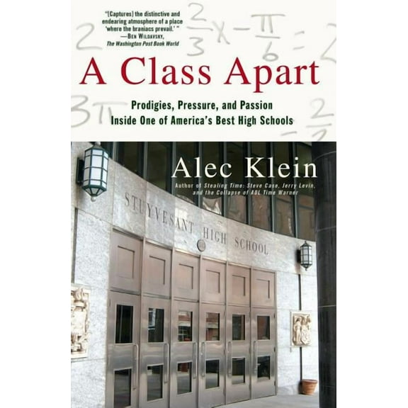 A Class Apart : Prodigies, Pressure, and Passion Inside One of America's Best High Schools (Paperback)