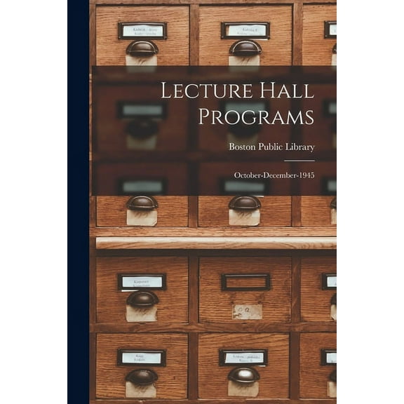 Lecture Hall Programs: October-December-1945, (Paperback)