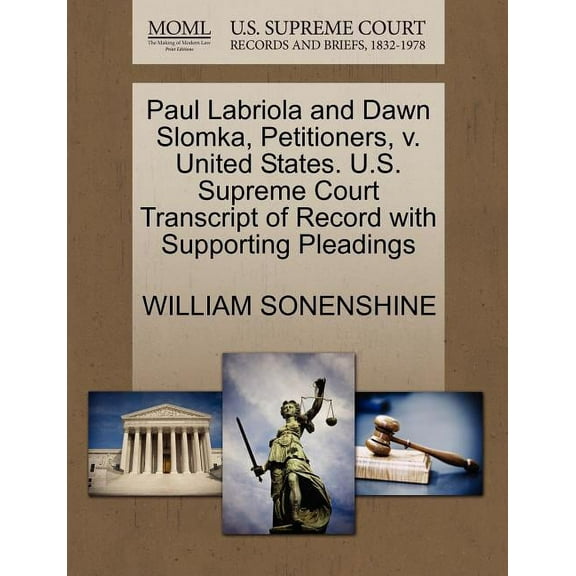Paul Labriola and Dawn Slomka, Petitioners, V. United States. U.S. Supreme Court Transcript of Record with Supporting Pleadings (Paperback)