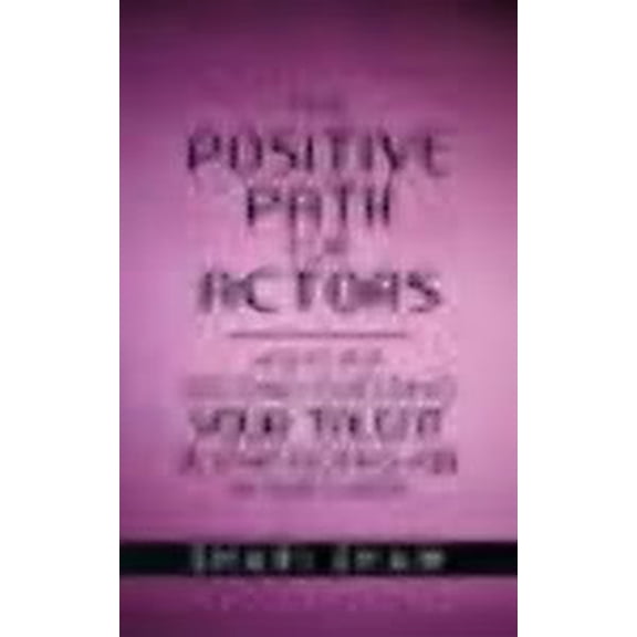 The Positive Path for Actors (Paperback)