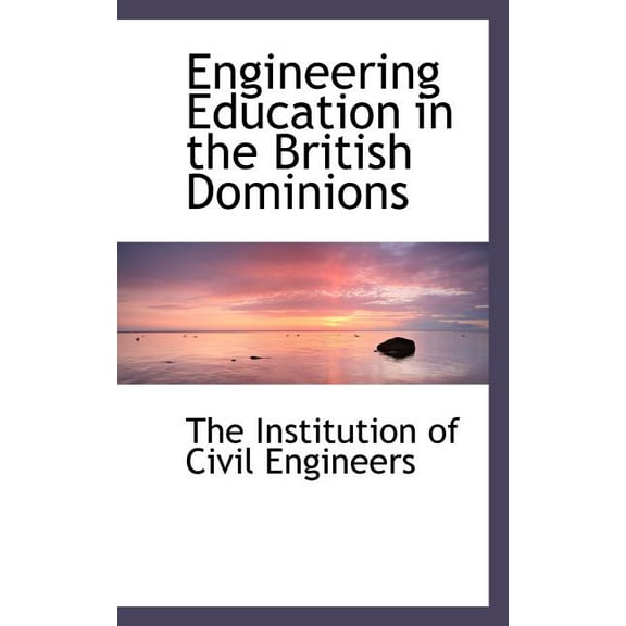 Engineering Education in the British Dominions, (Paperback)