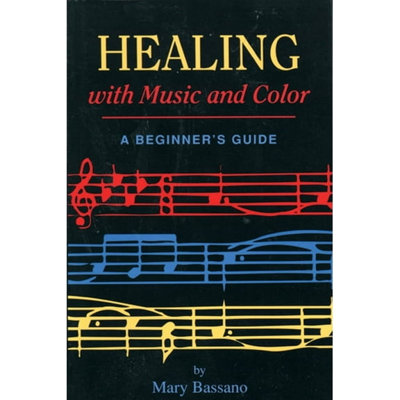 Healing with Music and Color : A Beginner's Guide (Paperback)
