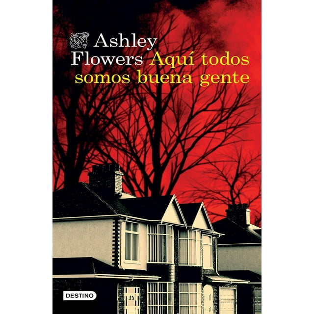 Libro Aqui Todos Somos Buena Gente Tapa Blanda, Autor Ashley Flowers, Editorial Destino Mexico