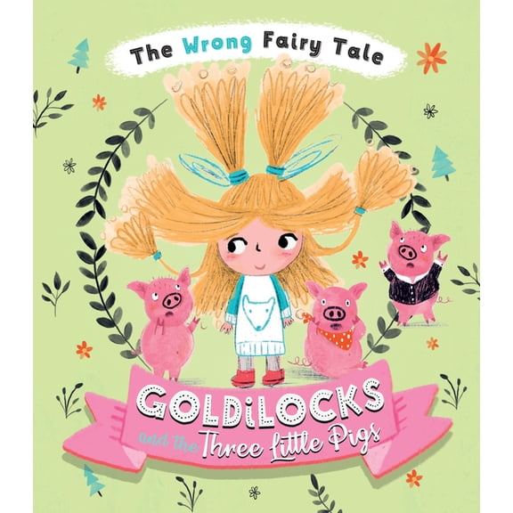 The Wrong Fairy Tale Goldilocks and the Three Little Pigs, (Hardcover)