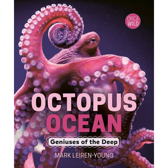 Orca Wild Octopus Ocean: Geniuses of the Deep, (Hardcover)