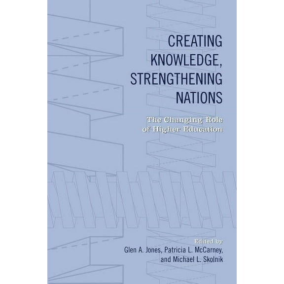 Heritage Creating Knowledge, Strengthening Nations: The Changing Role of Higher Education, (Paperback)