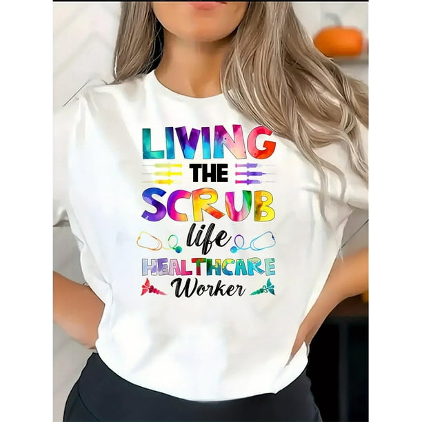 Camiseta de cuello redondo con estampado geométrico - 1 pieza para mujer, informal, con estampado "Living The Scrub Life Healthcare Worker", tejido de punto de algodón, elasticidad media, comodidad pa