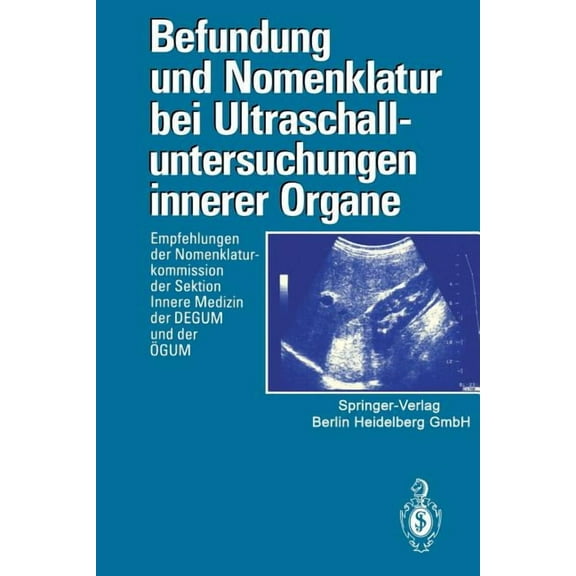 Befundung Und Nomenklatur Bei Ultraschalluntersuchungen Innerer Organe: Empfehlungen Der Nomenklaturkommission Der Sekti, (Paperback)
