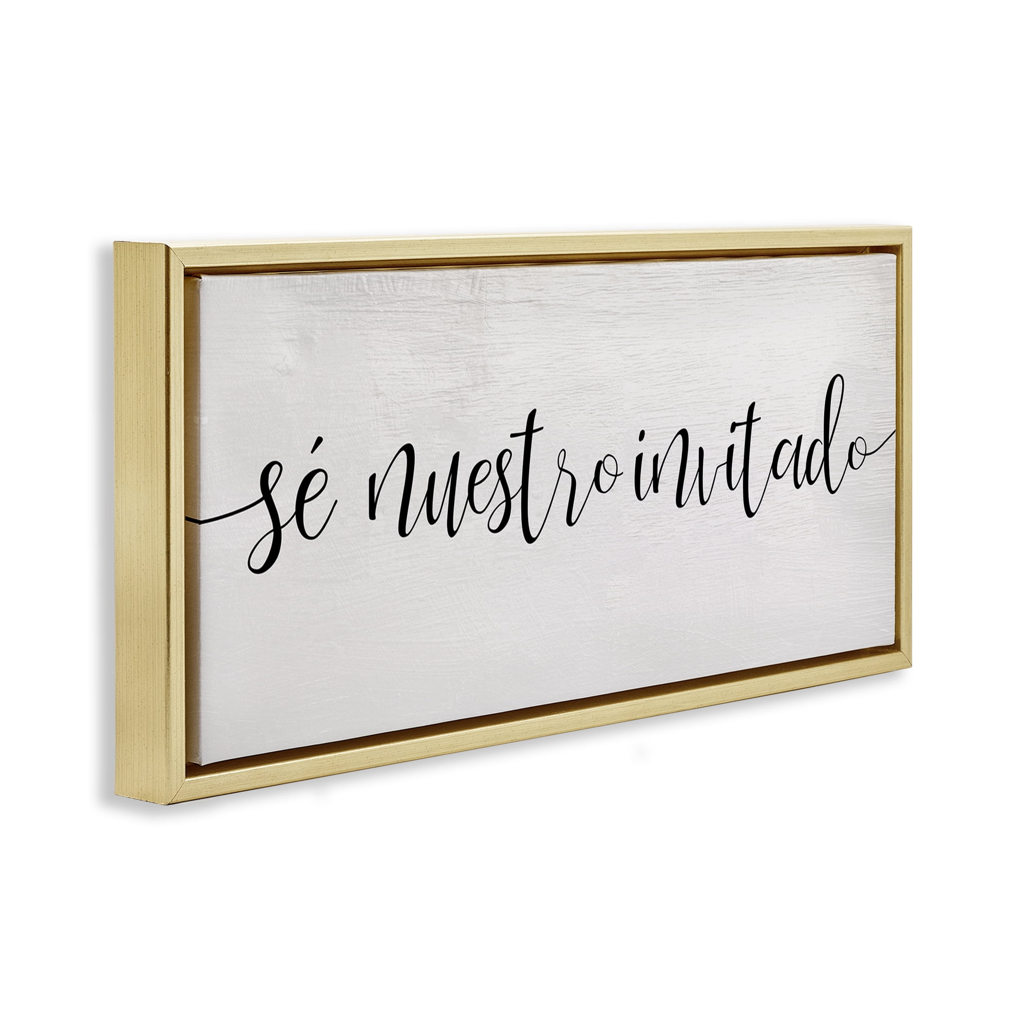 Stupell Industries Sé Nuestro Invitado Inspirational Quotes & Sayings Painting Gold Floater Framed Art Print Wall Art, 31 x 14