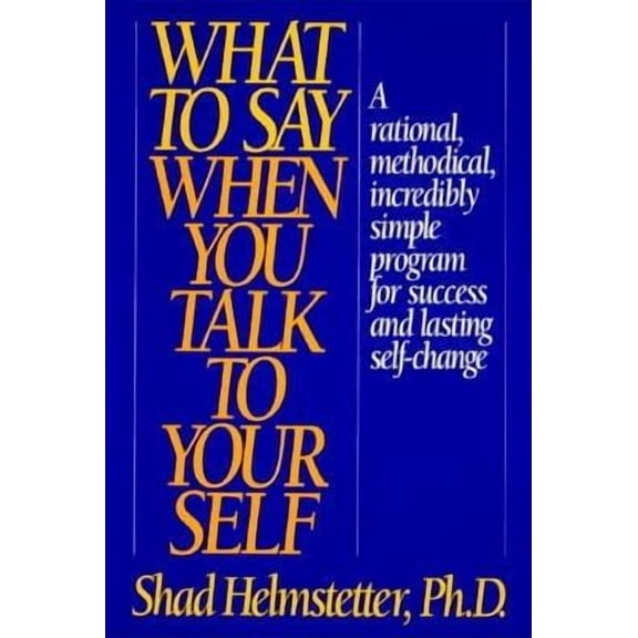 What to Say When You Talk to Yourself (Hardcover) by Shad Helmstetter