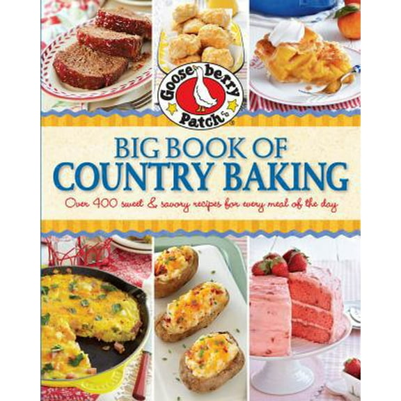 Pre-Owned Gooseberry Patch Big Book of Country Baking: Over 400 Sweet & Savory Recipes for Every Meal of the Day (Hardcover) 0848742249 9780848742249