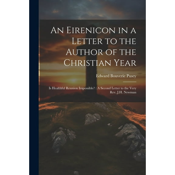 An Eirenicon in a Letter to the Author of the Christian Year (Paperback)