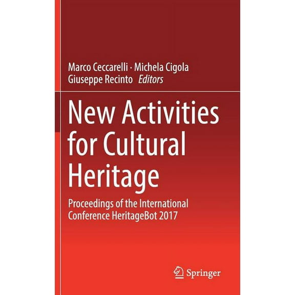 New Activities for Cultural Heritage: Proceedings of the International Conference Heritagebot 2017, (Hardcover)