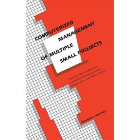 Pre-Owned Computerized Management of Multiple Small Projects: Planning, Task and Resource Scheduling, Estimating, Design Optimization, and Project Control (Hardcover) 0824786459 9780824786458