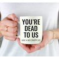 thumbnail image 3 of CTDream Funny Retirement 11oz. Coffee Mug Gift, You're Dead to Us Have A Nice Crappy Life, 1-Pack, Novelty Cup Gifts Ideas for Him Her Coworker Employee Boss, 3 of 7