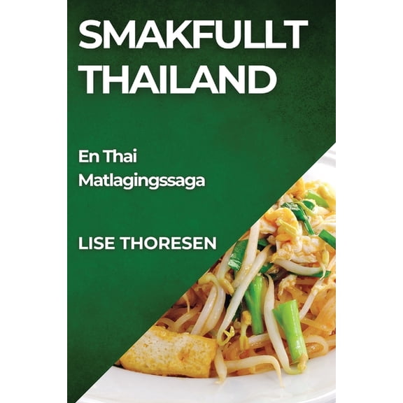 Smakfullt Thailand: En Thai Matlagingssaga, (Paperback)