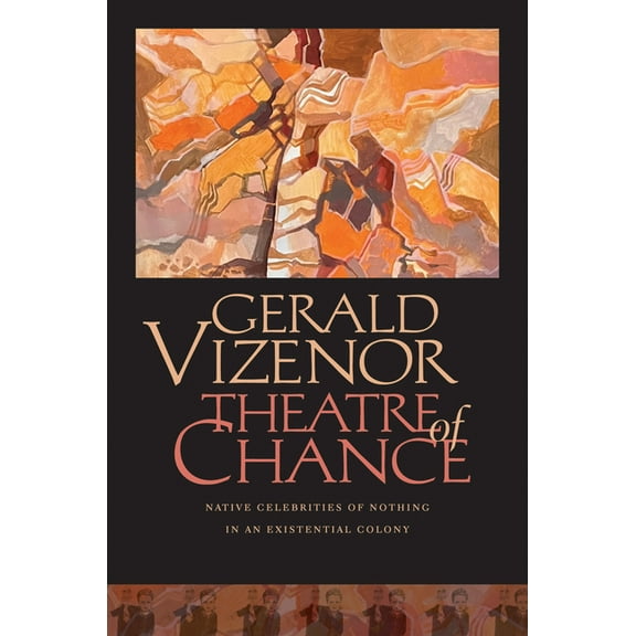 Theatre of Chance: Native Celebrities of Nothing in an Existential Colony, (Paperback)