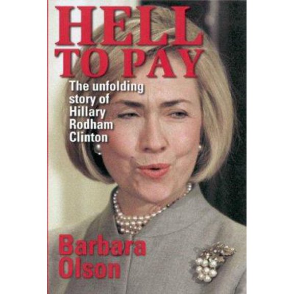 Pre-Owned Hell to Pay: The Unfolding Story of Hillary Rodham Clinton (Hardcover) 0895262746 9780895262745