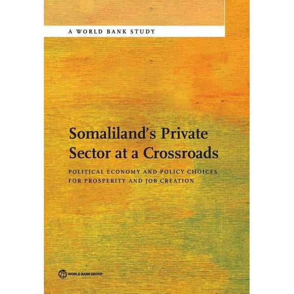 World Bank Studies Somaliland's Private Sector at a Crossroads, (Paperback)
