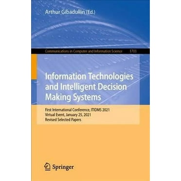 Communications in Computer and Information Science: Information Technologies and Intelligent Decision Making Systems: First International Conference, Itidms 2021, Virtual Event, January 25, 2021, Revi
