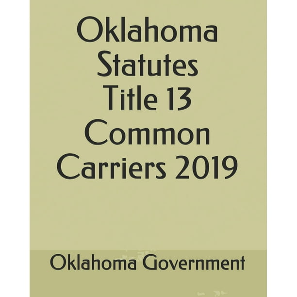 Oklahoma Statutes Title 13 Common Carriers 2019 (Paperback) Walmart