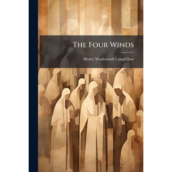 The Four Winds : ("Die Vier Winde") From the Song of Hiawatha, Set to Music for Soprano & Tenor Soli, Chorus & Orchestra (Paperback)