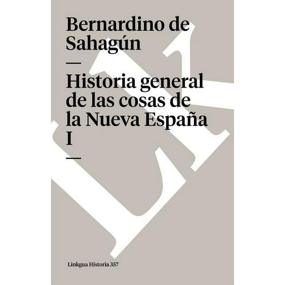 Historia General de Las Cosas de la Nueva España I (Paperback)