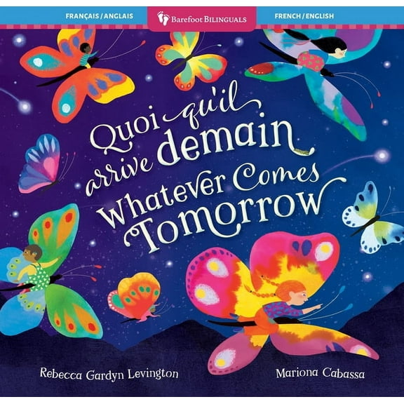 Barefoot Bilinguals Whatever Comes Tomorrow (Bilingual French & English), (Paperback)