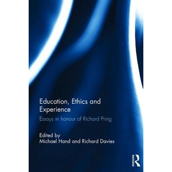 Pre-Owned Education, Ethics and Experience: Essays in honour of Richard Pring (Hardcover)