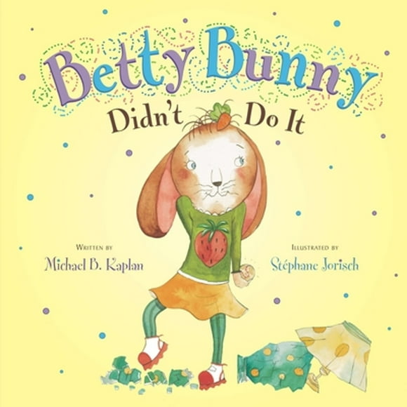 Pre-Owned Betty Bunny Didn't Do It (Hardcover 9780803738584) by Michael Kaplan