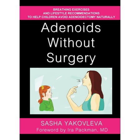 Adenoids Without Surgery: Breathing Exercises and Lifestyle Recommendations to Help Children Avoid Adenoidectomy Naturally - (Best Exercise To Increase Height Naturally)