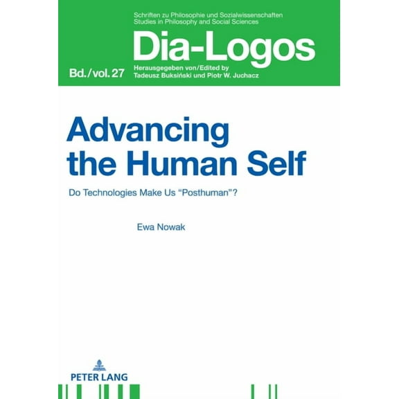Dia-Logos: Advancing the Human Self: Do Technologies Make Us "Posthuman"? (Hardcover)