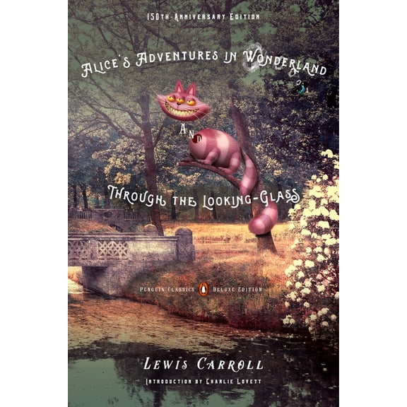 Penguin Classics Deluxe Edition Alice's Adventures in Wonderland and Through the Looking-Glass: 150th-Anniversary Edition (Penguin Classics Deluxe Editi, (Paperback)