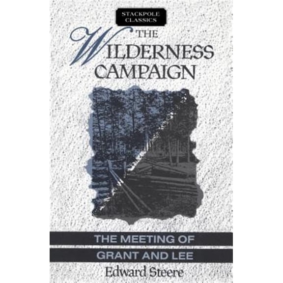 Pre-Owned Stackpole Classics: The Wilderness Campaign : The Meeting of Grant and Lee (Paperback)