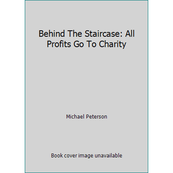 Pre-Owned Behind The Staircase: All Profits Go To Charity (Paperback) 1796306924 9781796306927