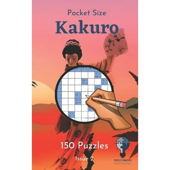 Pocket Size Kakuro - Issue 2: 150 great kakuros in a 5"x8" pocket size puzzle book