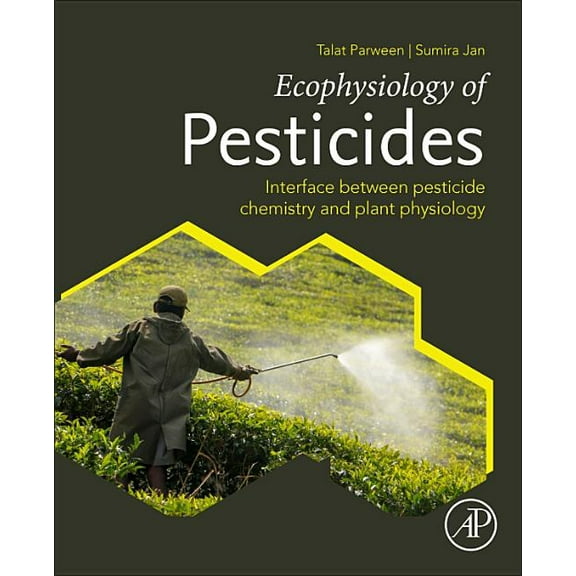 Ecophysiology of Pesticides: Interface Between Pesticide Chemistry and Plant Physiology, (Paperback)