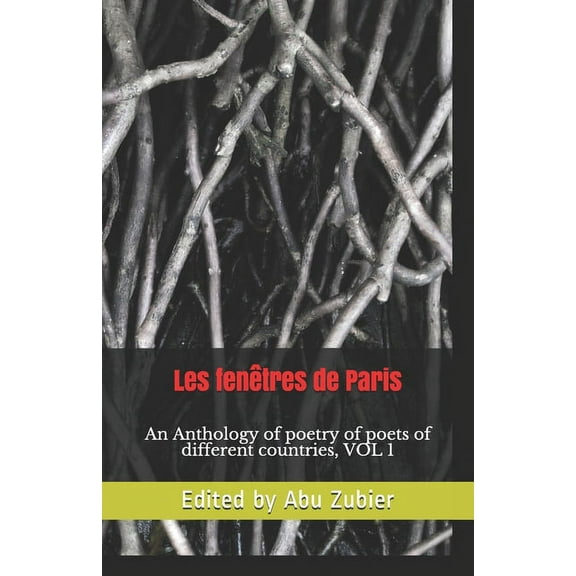 la fentre de paris: An Anthology of poetry of poets of different countries, VOL 1 (Paperback)