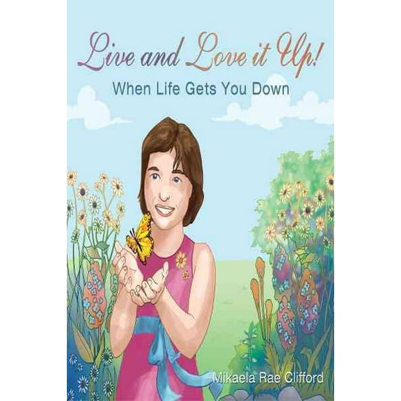 Live and Love it Up!: When Life Gets You Down (Paperback)